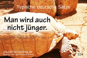 deutsche Sätze 034 Man wird auch nicht jünger deutschlernerblog 640